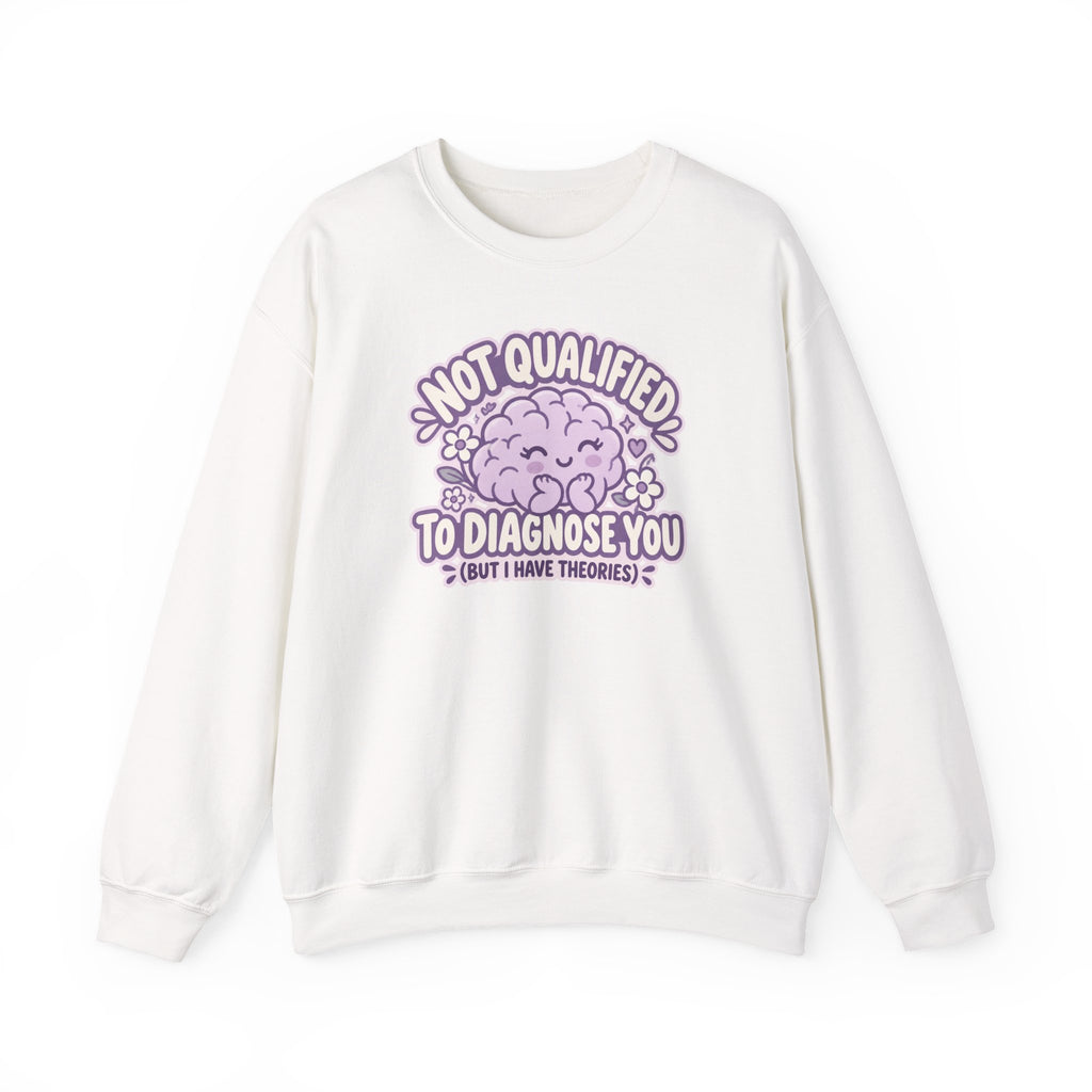 Not Qualified to Diagnose You Sweatshirt in White