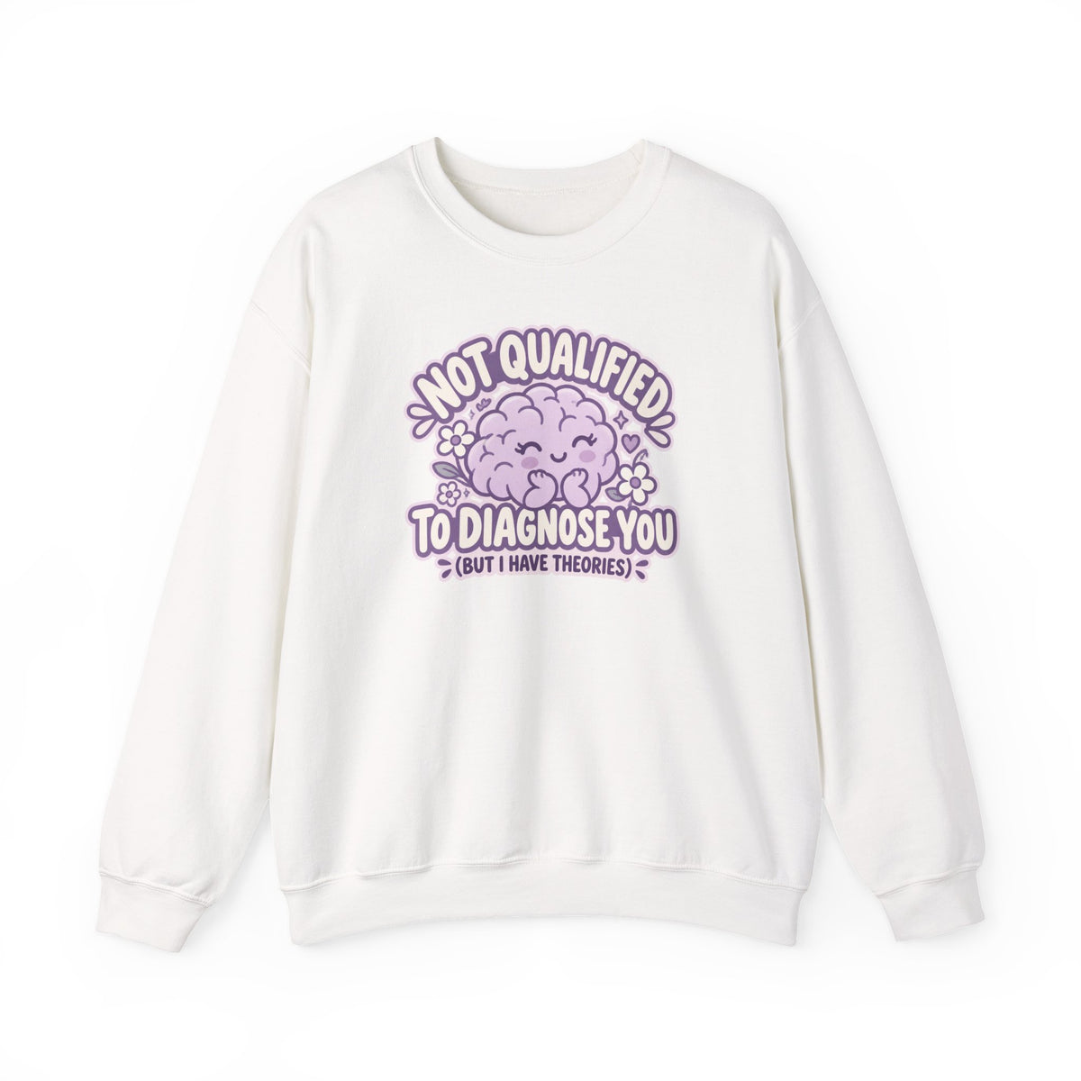 Not Qualified to Diagnose You Sweatshirt in White