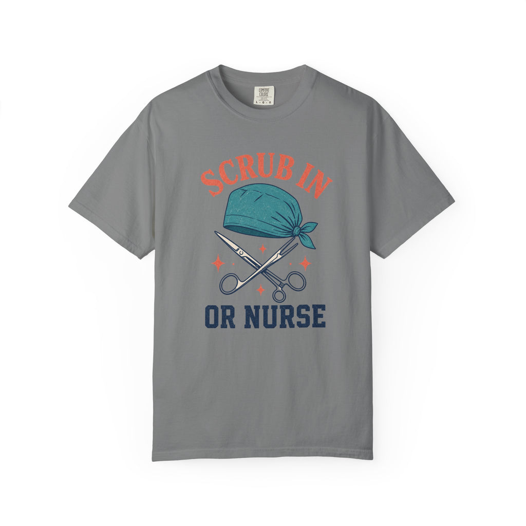 Scrub In OR Nurse printed Comfort Colors 1717 tee in Grey