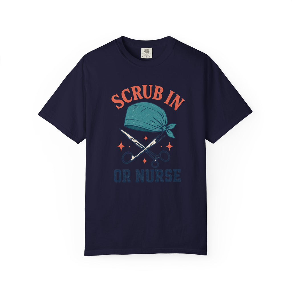 Scrub In OR Nurse printed Comfort Colors 1717 tee in True Navy