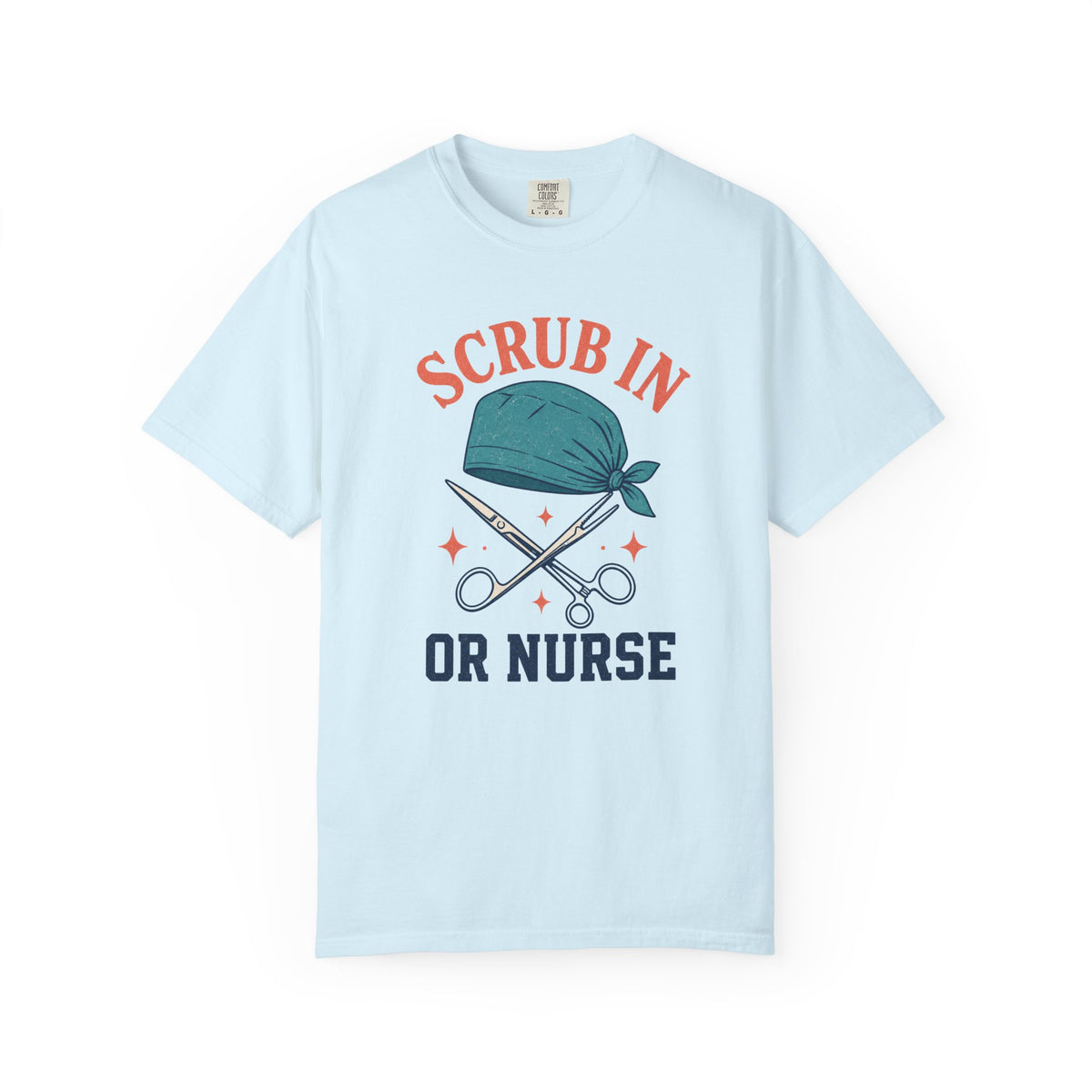 Scrub In OR Nurse printed Comfort Colors 1717 tee in Chambray