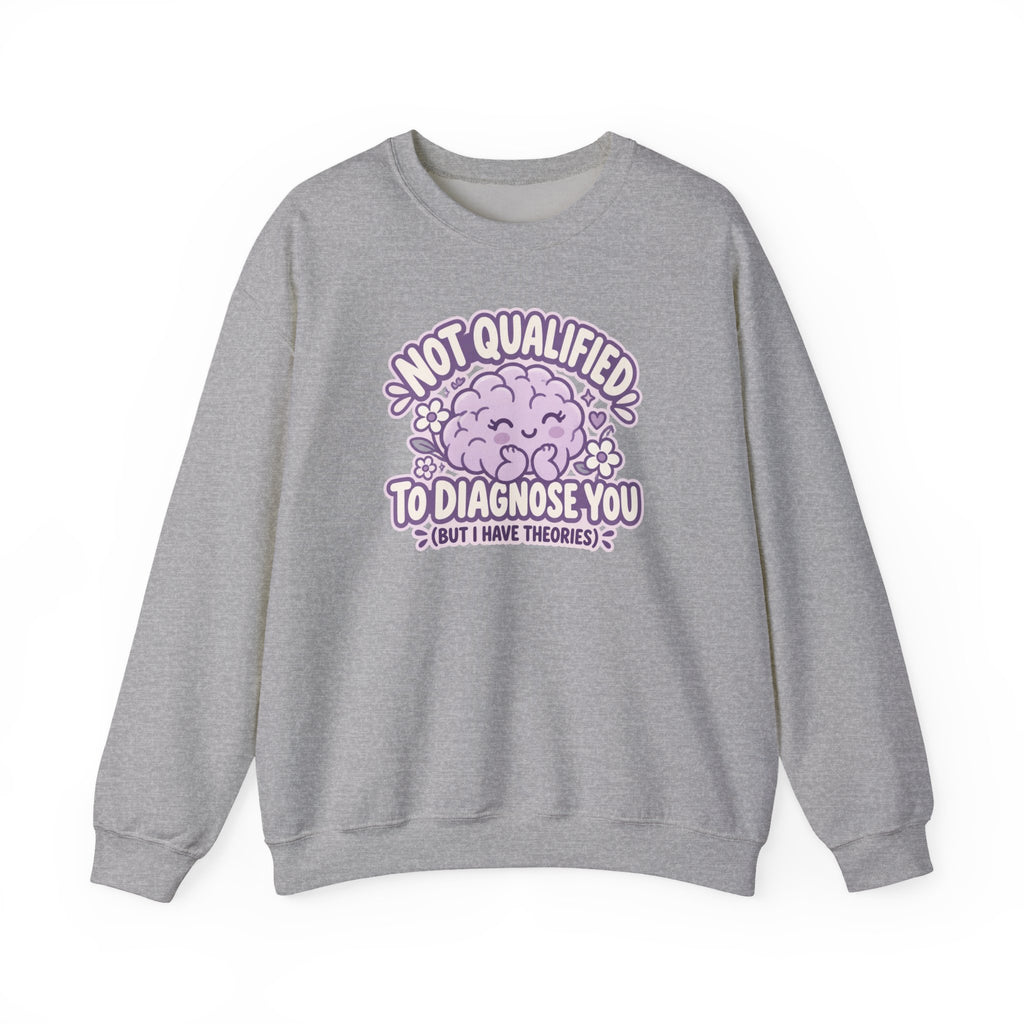 Not Qualified to Diagnose You Sweatshirt in Sport Grey