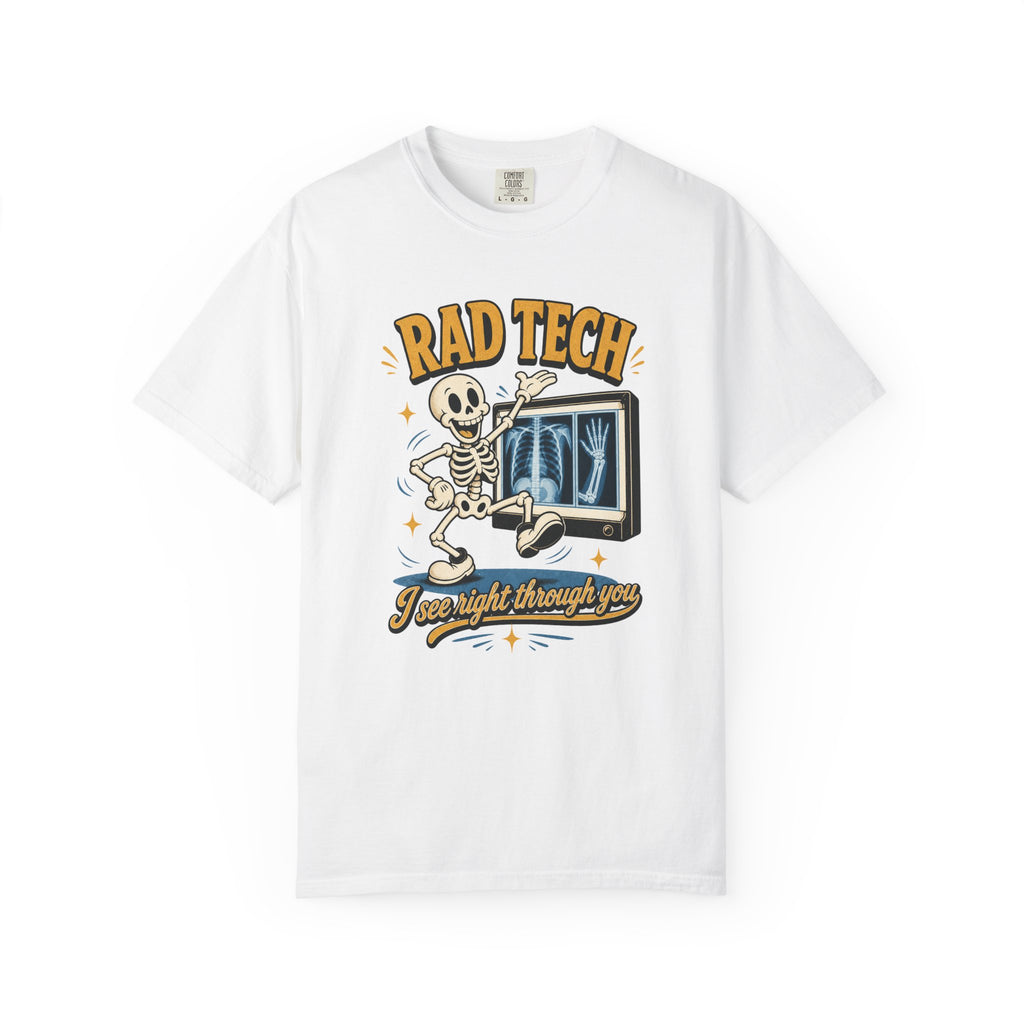Rad Tech I See Right Through You printed Comfort Colors 1717 shirt in White