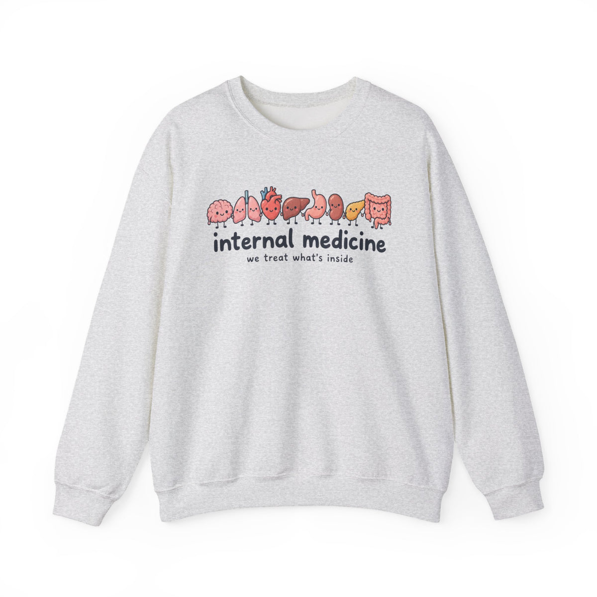 Internal Medicine We Treat What's Inside Sweatshirt in Ash