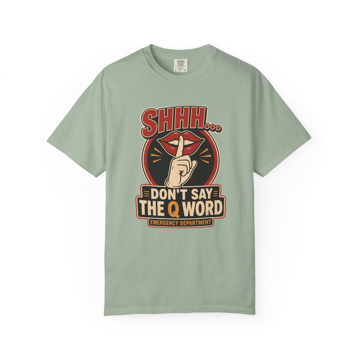 Don’t Say the Q Word printed Comfort Colors 1717 tee in Bay