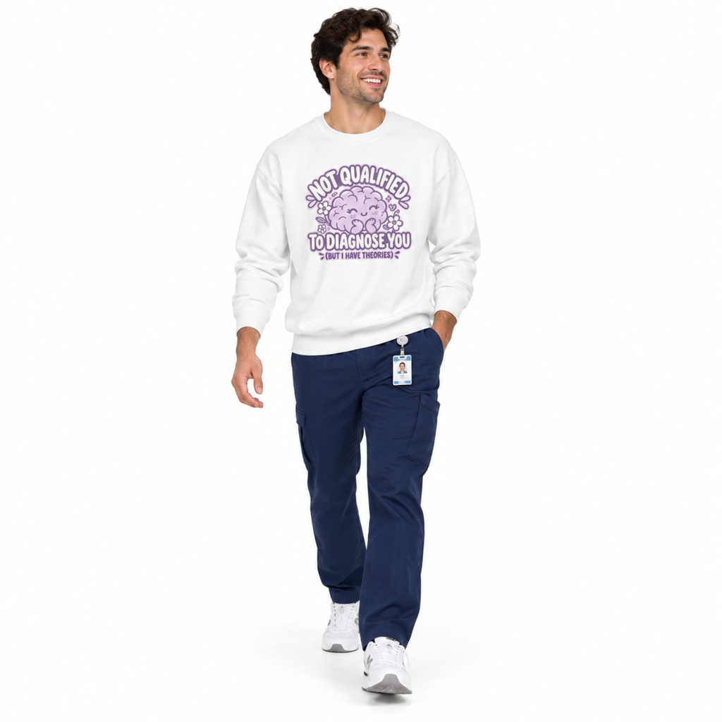 Not Qualified to Diagnose You Sweatshirt