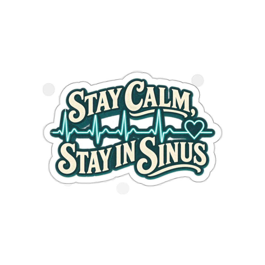 Stay Calm Stay in Sinus Sticker