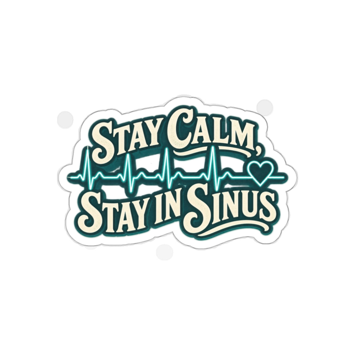 Stay Calm Stay in Sinus Sticker