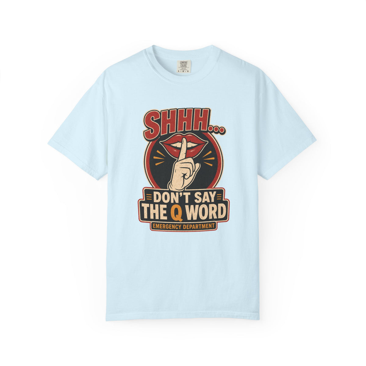 Don’t Say the Q Word printed Comfort Colors 1717 tee in Chambray