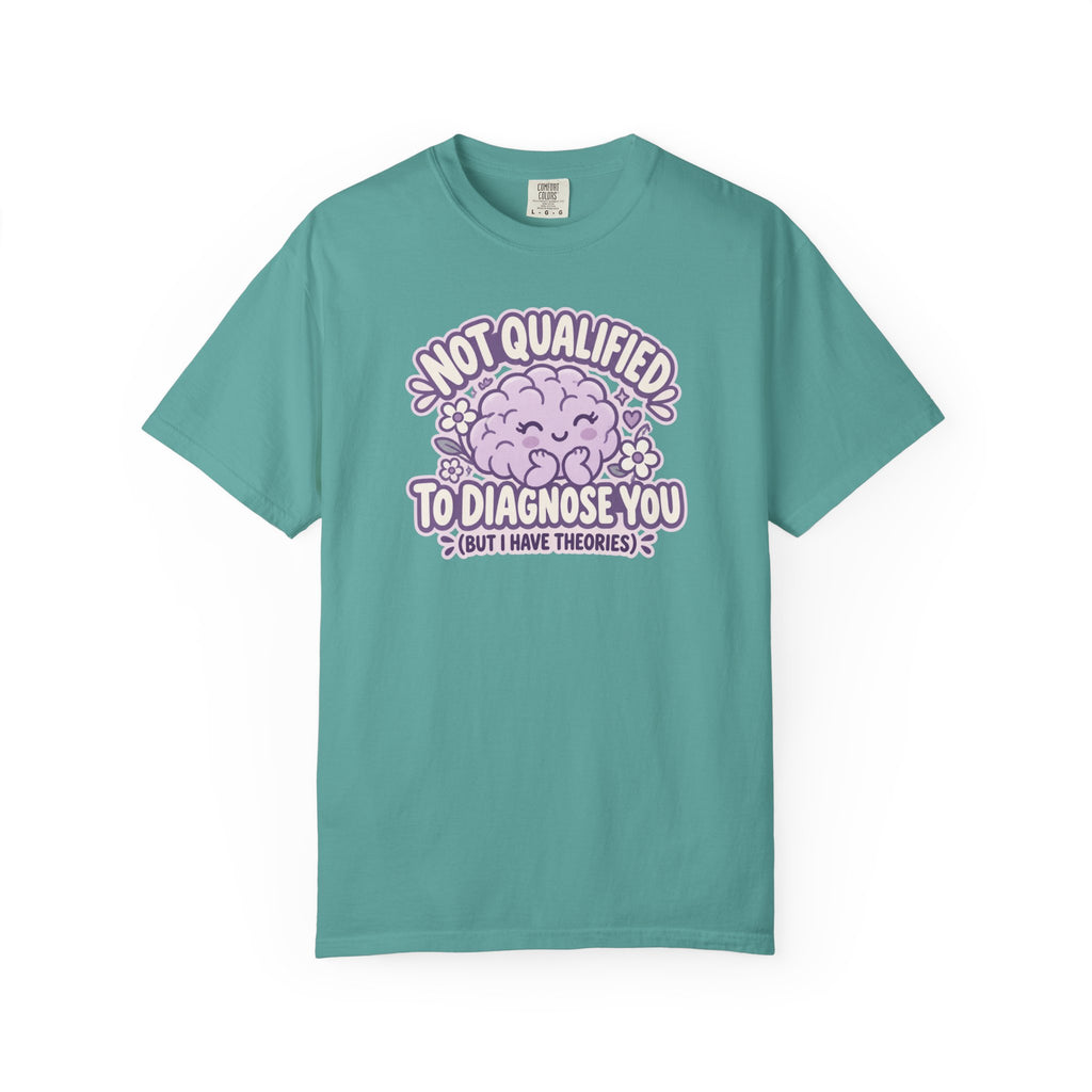 Not Qualified to Diagnose You Shirt in Seafoam