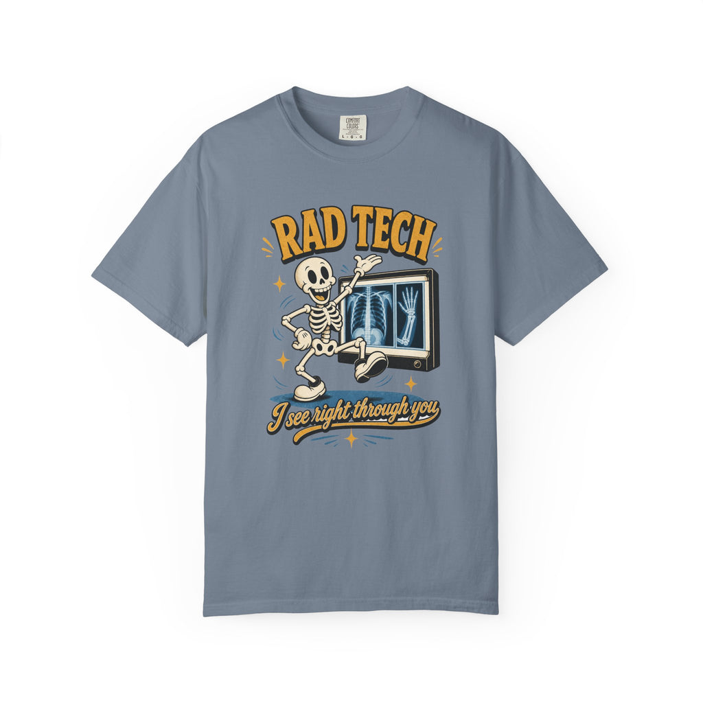 Rad Tech I See Right Through You printed Comfort Colors 1717 shirt in Blue Jean