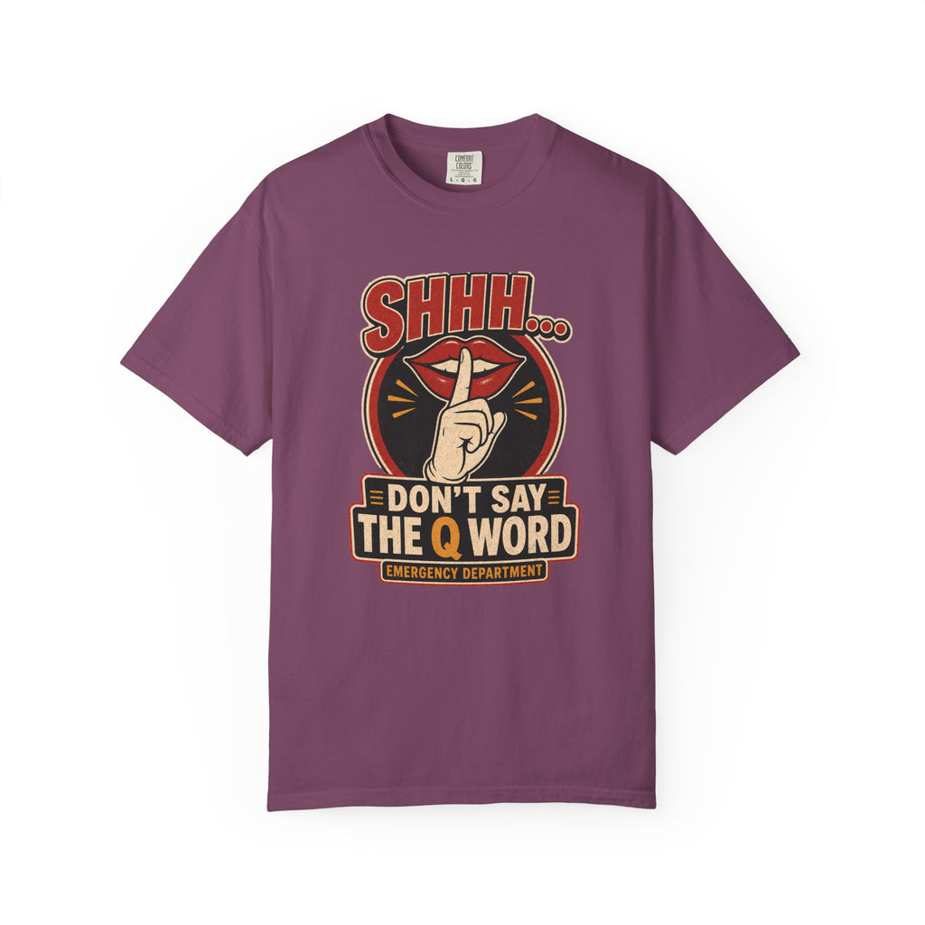 Don’t Say the Q Word printed Comfort Colors 1717 tee in Berry