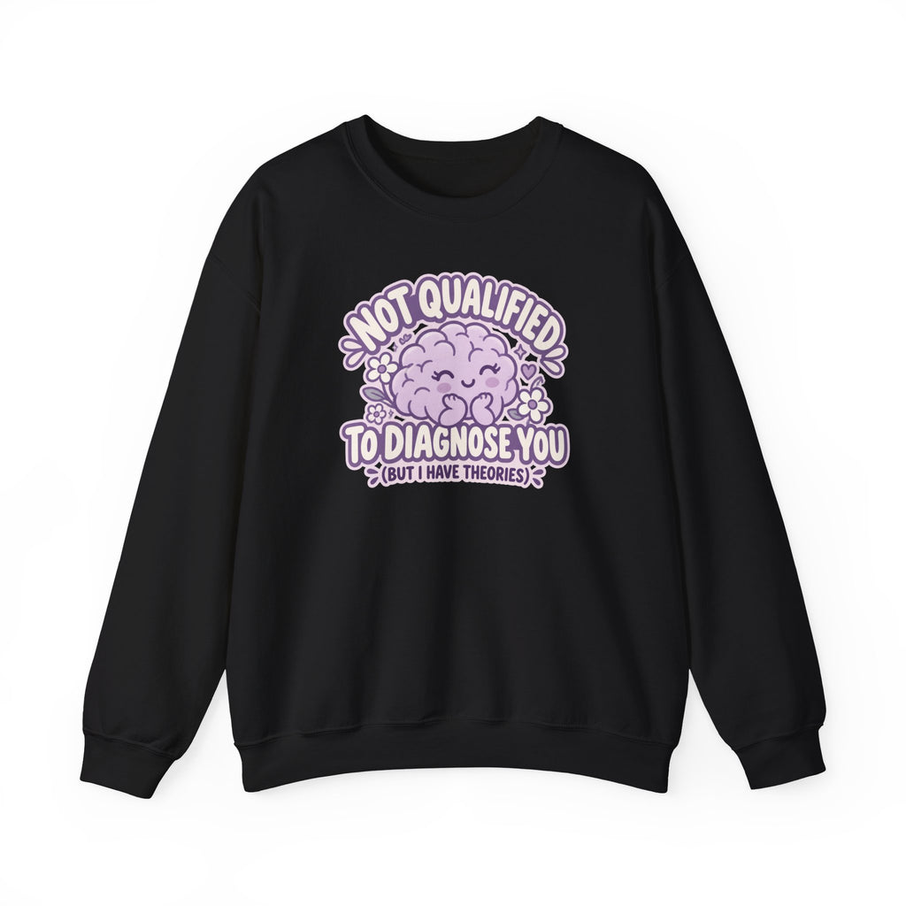 Not Qualified to Diagnose You Sweatshirt in Black