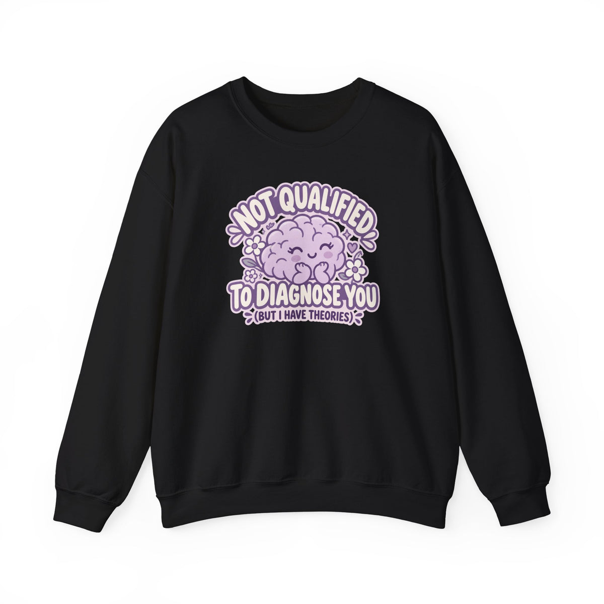 Not Qualified to Diagnose You Sweatshirt in Black