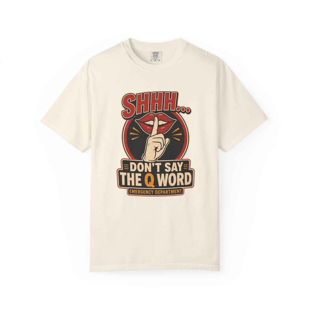 Don’t Say the Q Word printed Comfort Colors 1717 tee in Ivory