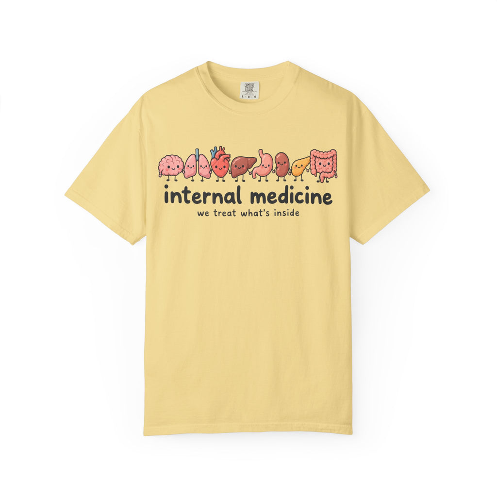 Internal Medicine We Treat What's Inside Shirt in Butter