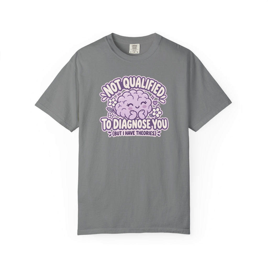 Not Qualified to Diagnose You Shirt in Grey