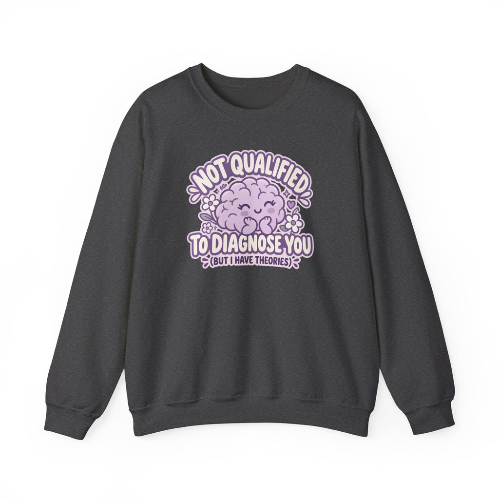 Not Qualified to Diagnose You Sweatshirt in Dark Heather