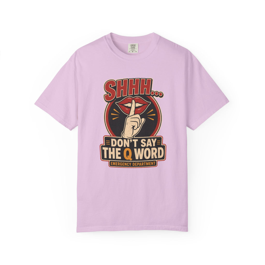 Don’t Say the Q Word printed Comfort Colors 1717 tee in Orchid