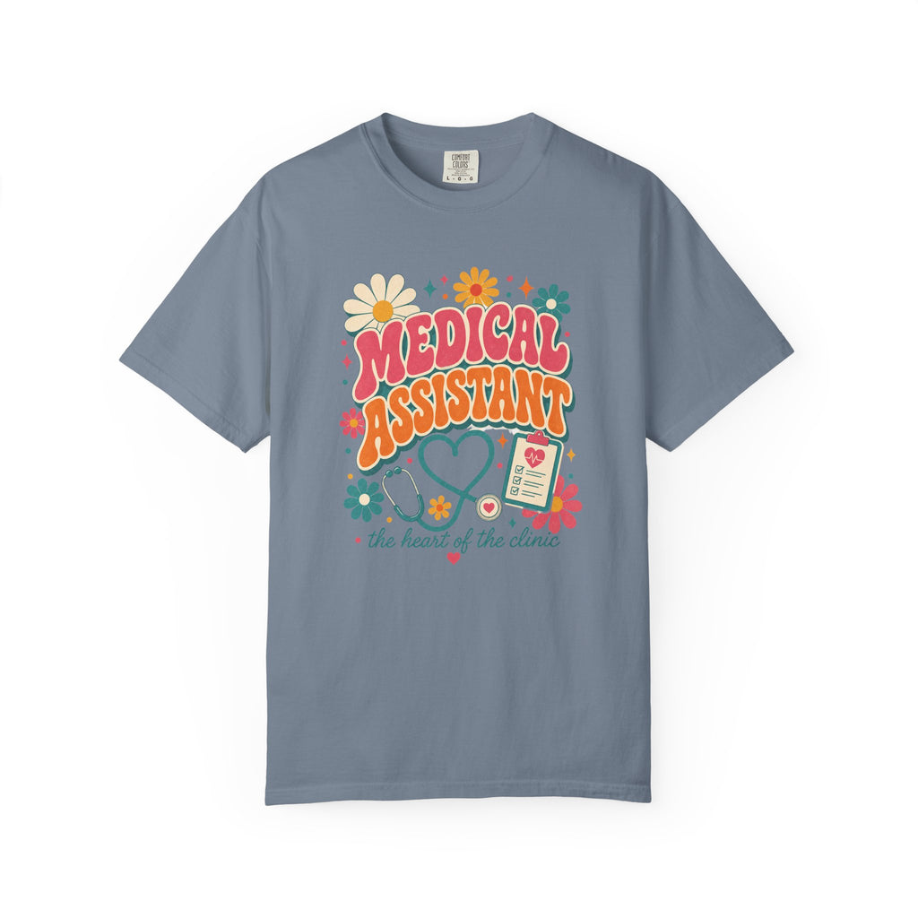 Medical Assistant Heart of the Clinic Comfort Colors 1717 tee in Blue Jean