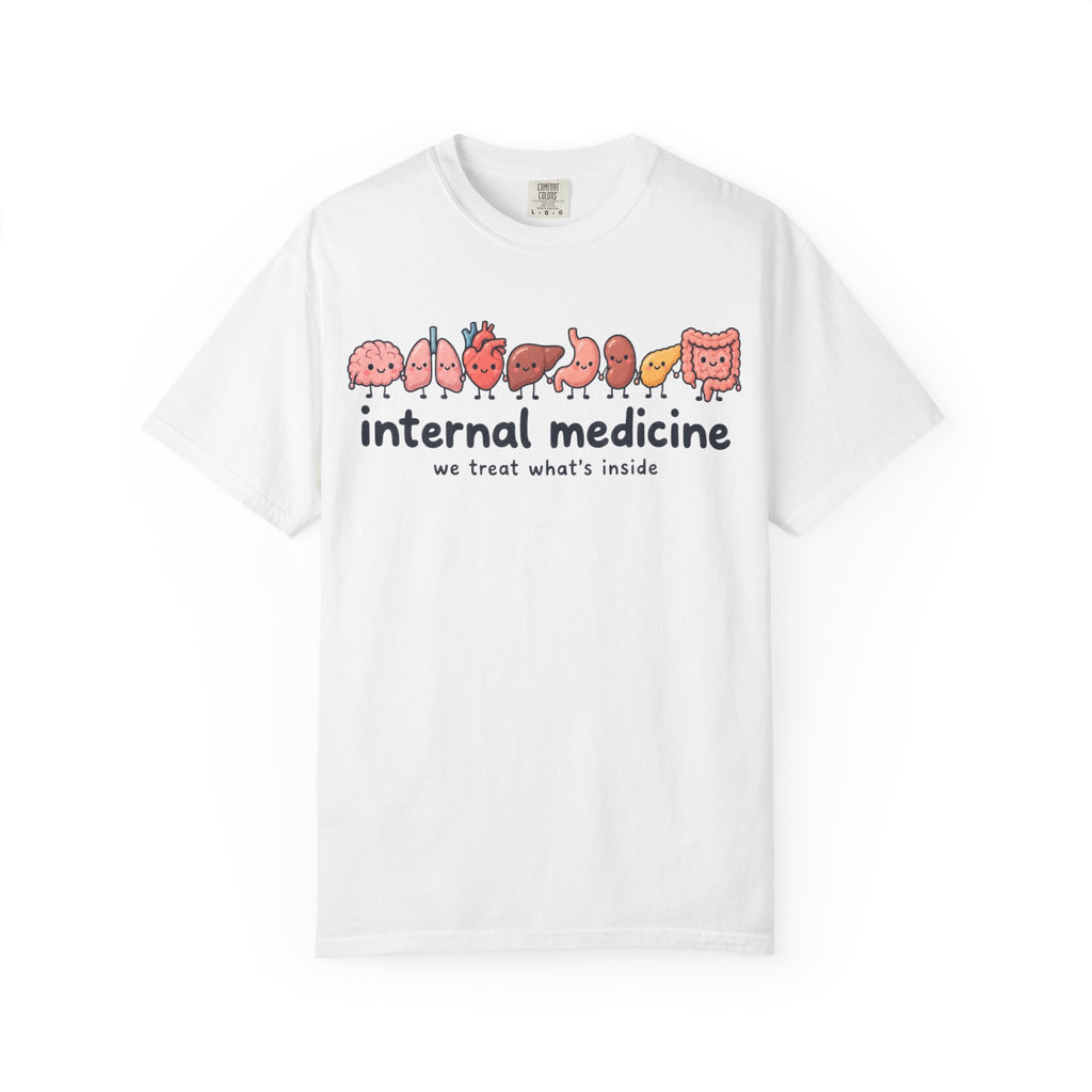 Internal Medicine We Treat What's Inside Shirt in White
