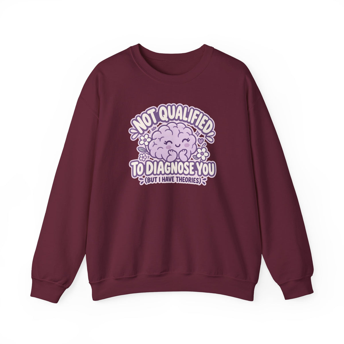 Not Qualified to Diagnose You Sweatshirt in Maroon