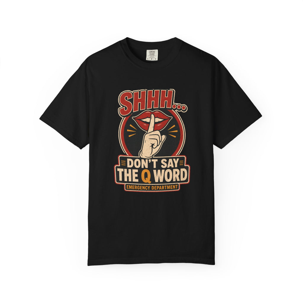 Don’t Say the Q Word printed Comfort Colors 1717 tee in Black