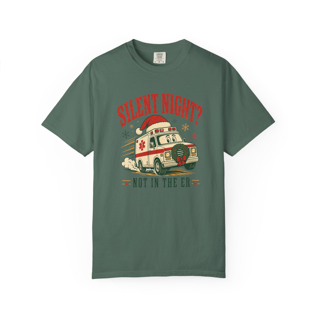 Silent Night Not in the ER Christmas ambulance Comfort Colors 1717 tee in Blue Spruce