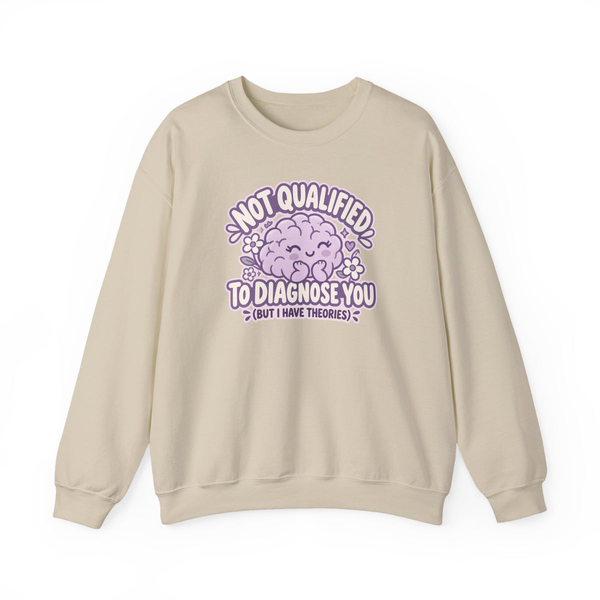 Not Qualified to Diagnose You Sweatshirt in Sand