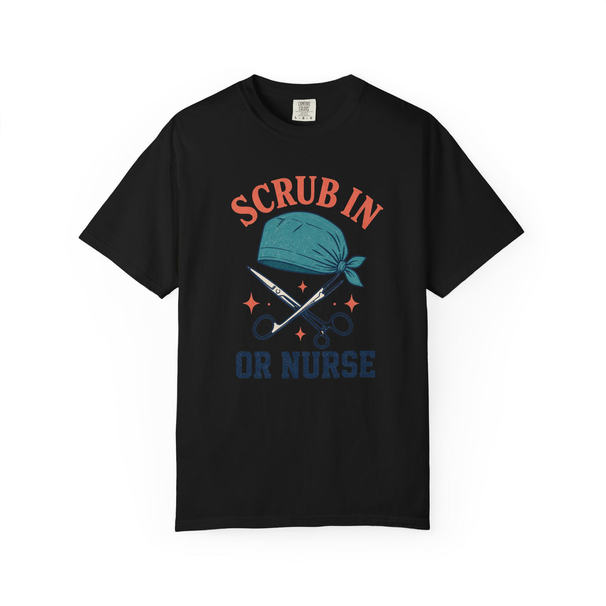 Scrub In OR Nurse printed Comfort Colors 1717 tee in Black