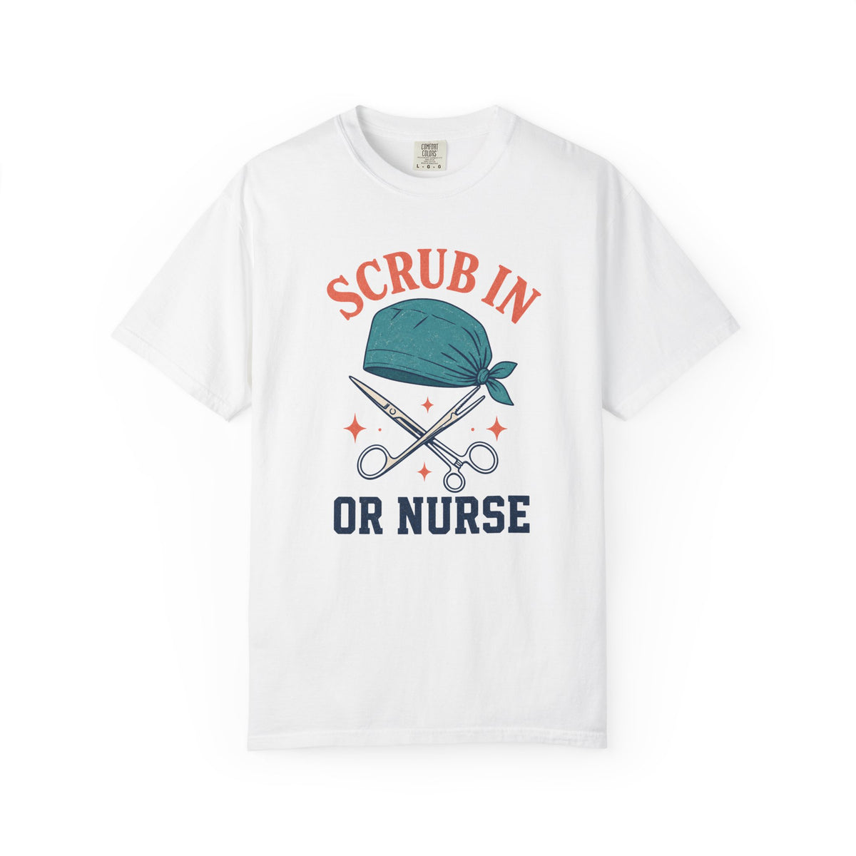 Scrub In OR Nurse printed Comfort Colors 1717 tee in White