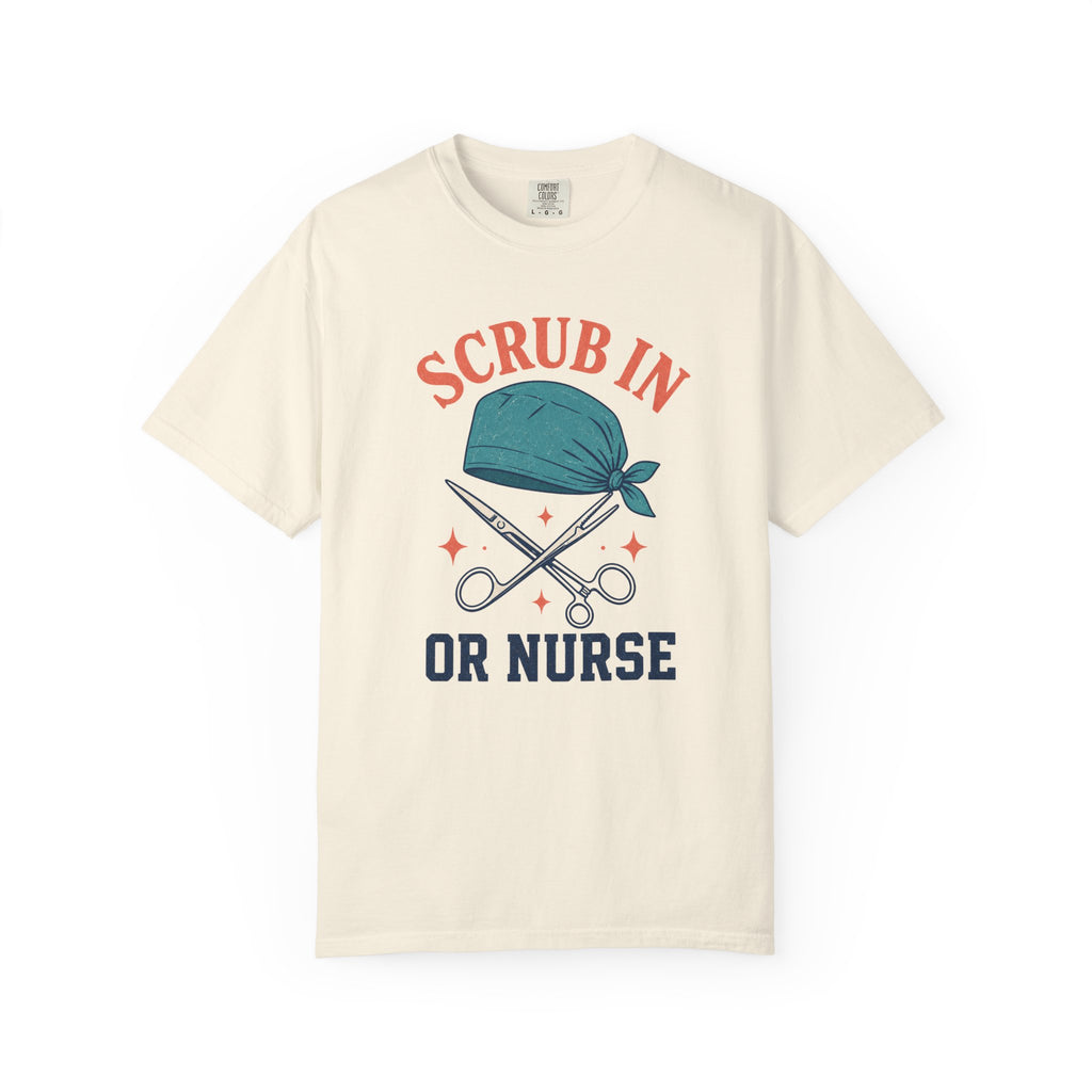 Scrub In OR Nurse printed Comfort Colors 1717 tee in Ivory