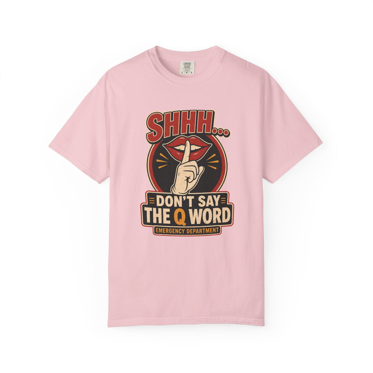 Don’t Say the Q Word printed Comfort Colors 1717 tee in Blossom
