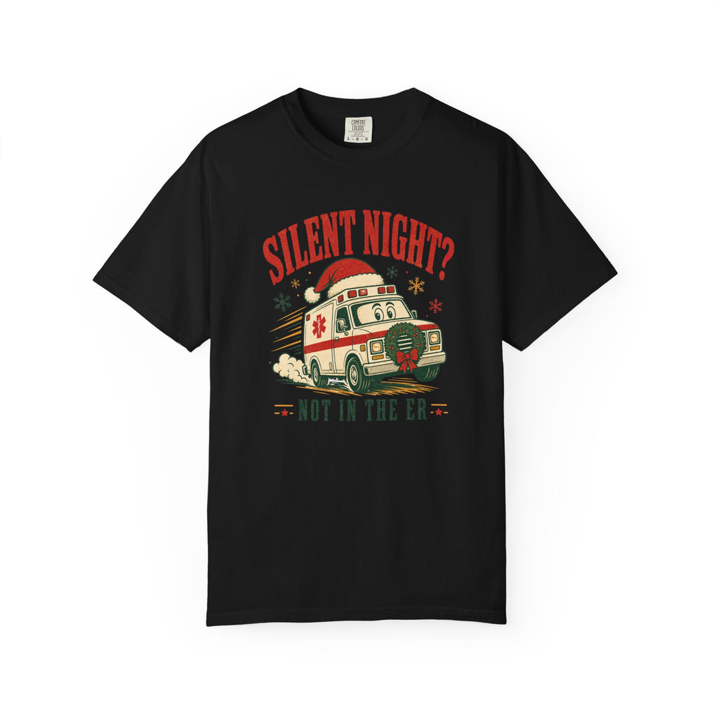 Silent Night Not in the ER Christmas ambulance Comfort Colors 1717 tee in Black