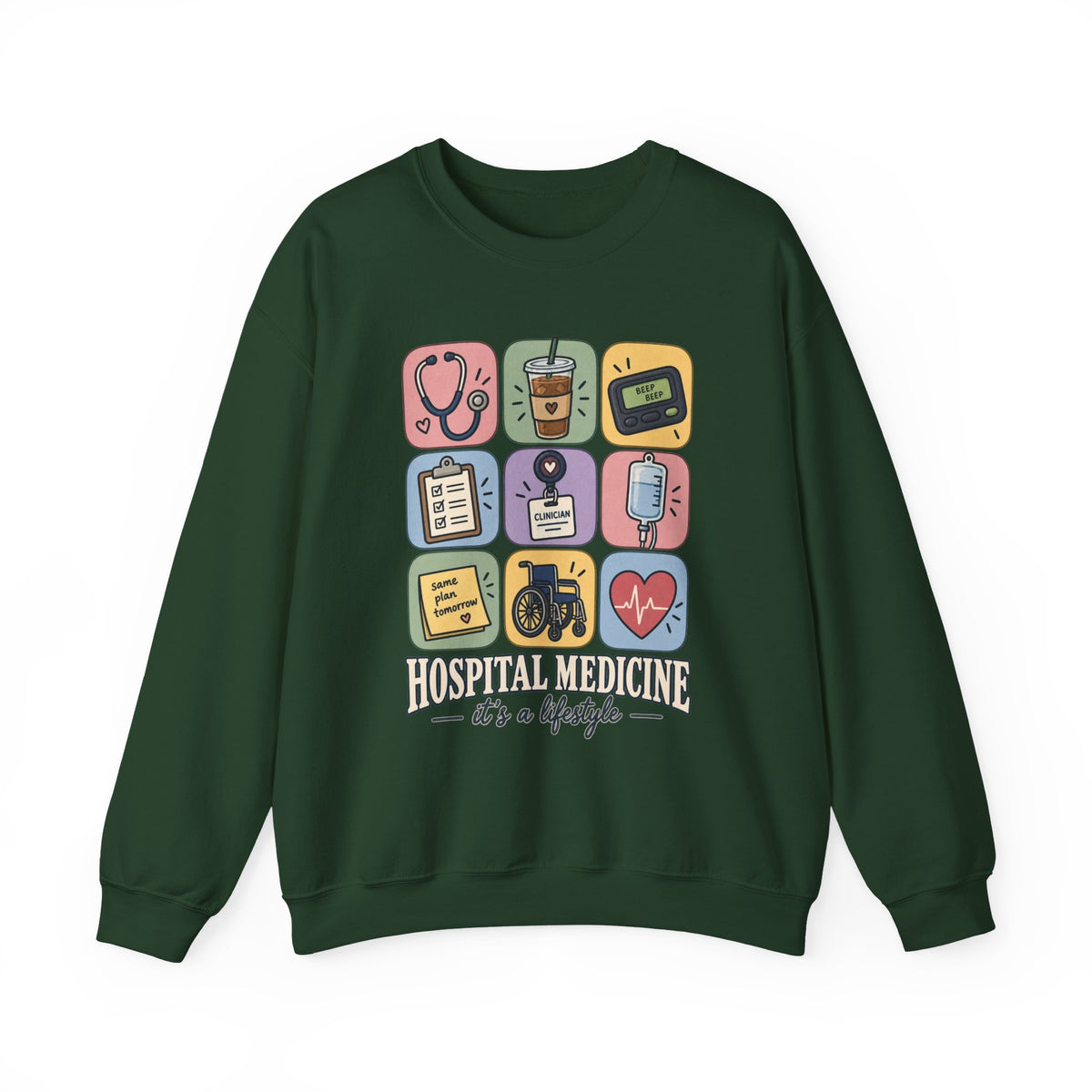 Hospital Medicine It's a Lifestyle Sweatshirt in Forest Green