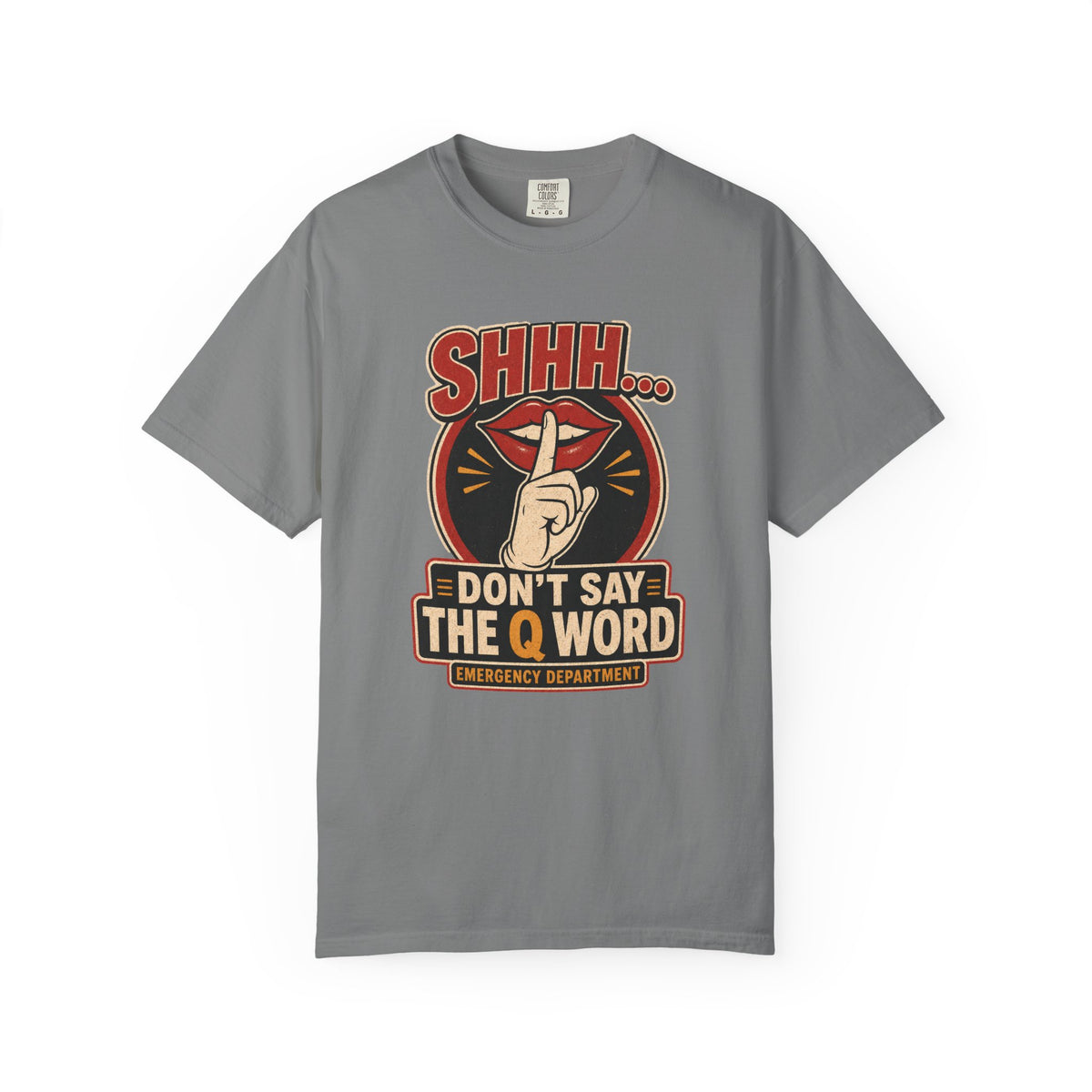 Don’t Say the Q Word printed Comfort Colors 1717 tee in Grey