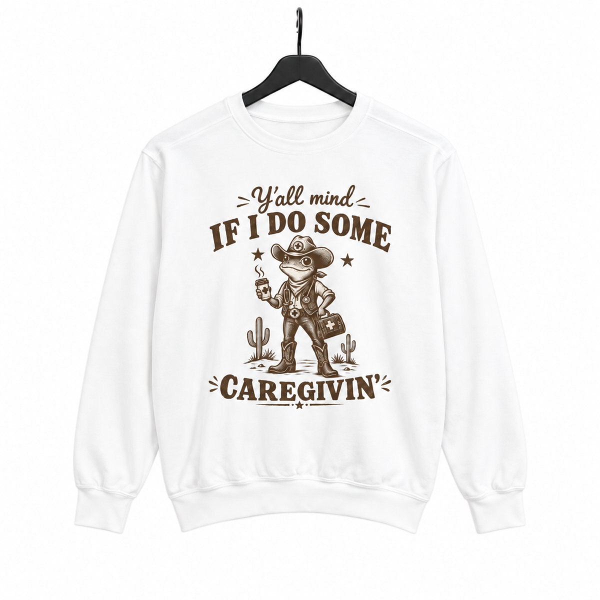Y'all Mind If I Do Some Caregivin' Cowboy Frog Sweatshirt on hanger, white background